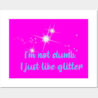 I`m not dumb, I just like glitter- modern feminism Posters and Art